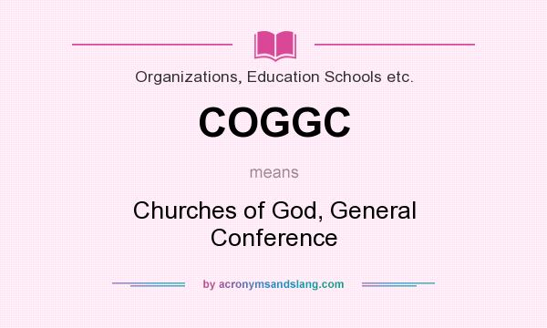 What does COGGC mean? It stands for Churches of God, General Conference