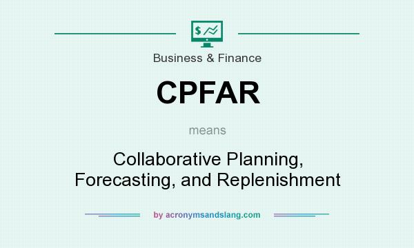 What does CPFAR mean? It stands for Collaborative Planning, Forecasting, and Replenishment