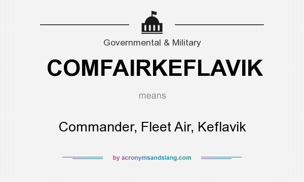 What does COMFAIRKEFLAVIK mean? It stands for Commander, Fleet Air, Keflavik