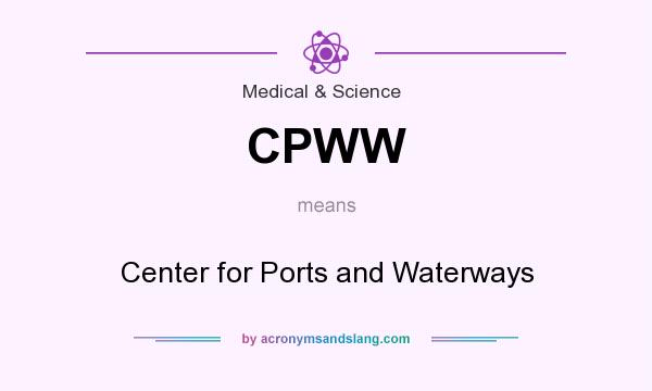 What does CPWW mean? It stands for Center for Ports and Waterways