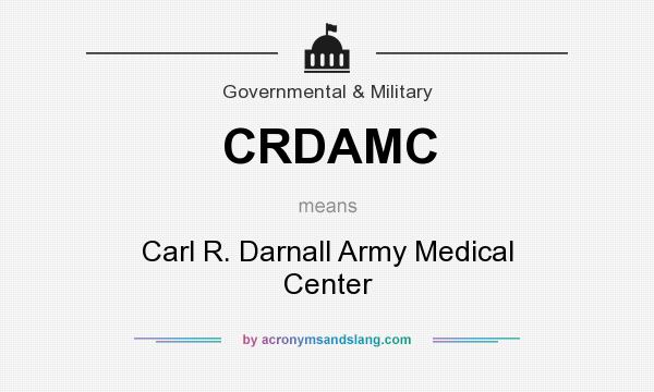 What does CRDAMC mean? It stands for Carl R. Darnall Army Medical Center
