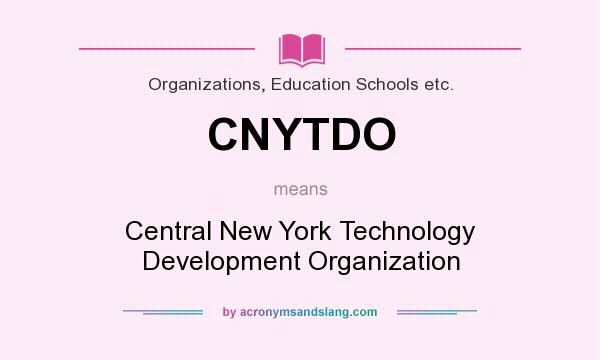 What does CNYTDO mean? It stands for Central New York Technology Development Organization
