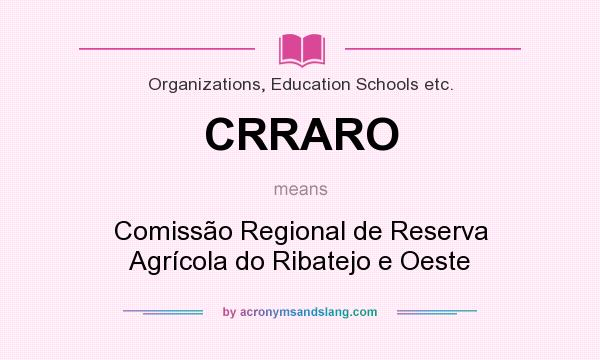 What does CRRARO mean? It stands for Comissão Regional de Reserva Agrícola do Ribatejo e Oeste