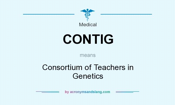 What does CONTIG mean? It stands for Consortium of Teachers in Genetics