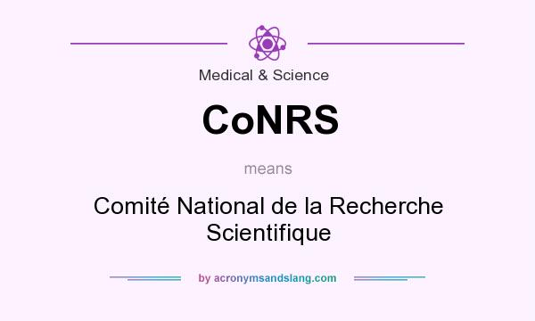 What does CoNRS mean? It stands for Comité National de la Recherche Scientifique