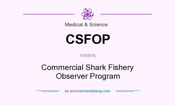 What does CSFOP mean? It stands for Commercial Shark Fishery Observer Program