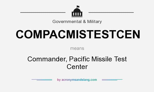 What does COMPACMISTESTCEN mean? It stands for Commander, Pacific Missile Test Center