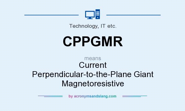 What does CPPGMR mean? It stands for Current Perpendicular-to-the-Plane Giant Magnetoresistive