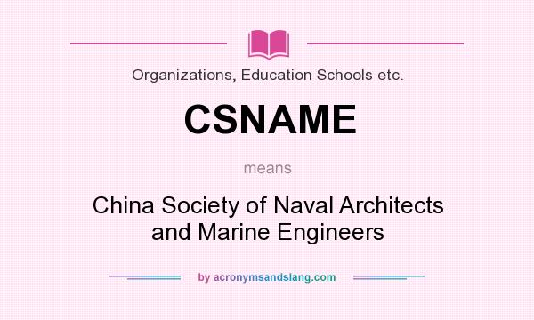 What does CSNAME mean? It stands for China Society of Naval Architects and Marine Engineers