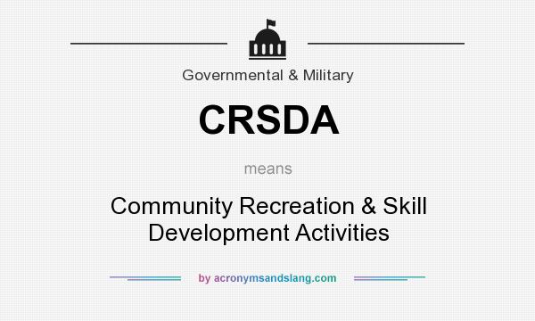 What does CRSDA mean? It stands for Community Recreation & Skill Development Activities