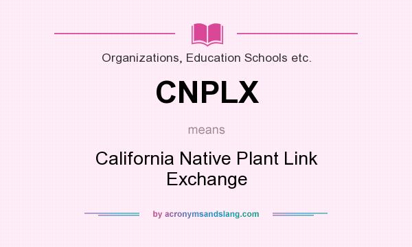 What does CNPLX mean? It stands for California Native Plant Link Exchange