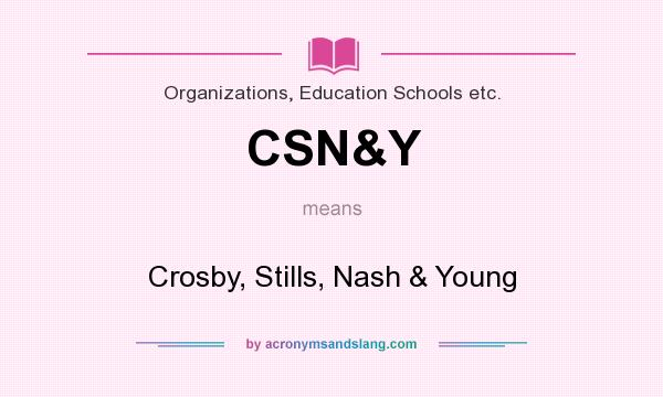 What does CSN&Y mean? It stands for Crosby, Stills, Nash & Young