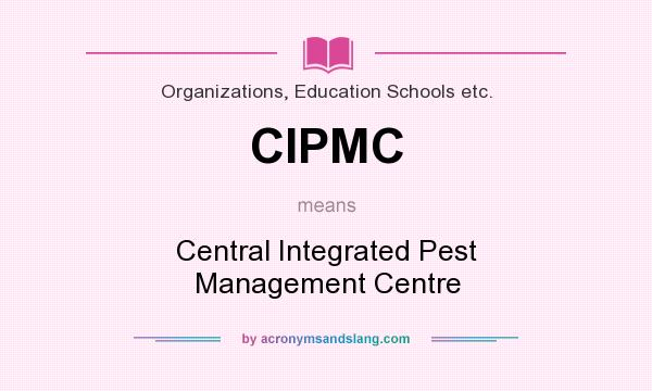 What does CIPMC mean? It stands for Central Integrated Pest Management Centre