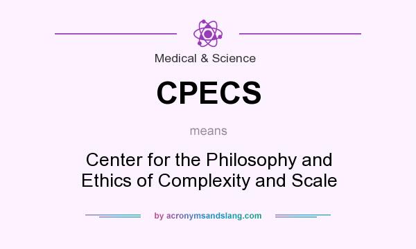 What does CPECS mean? It stands for Center for the Philosophy and Ethics of Complexity and Scale