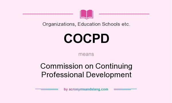 What does COCPD mean? It stands for Commission on Continuing Professional Development