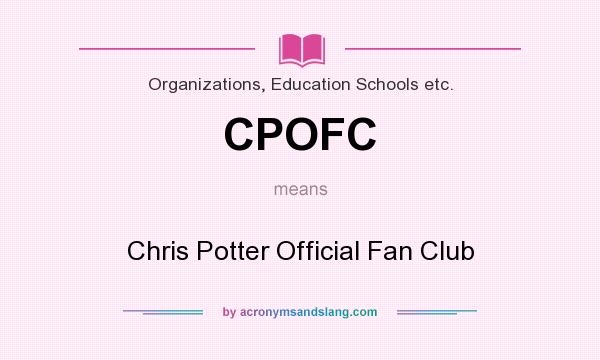 What does CPOFC mean? It stands for Chris Potter Official Fan Club