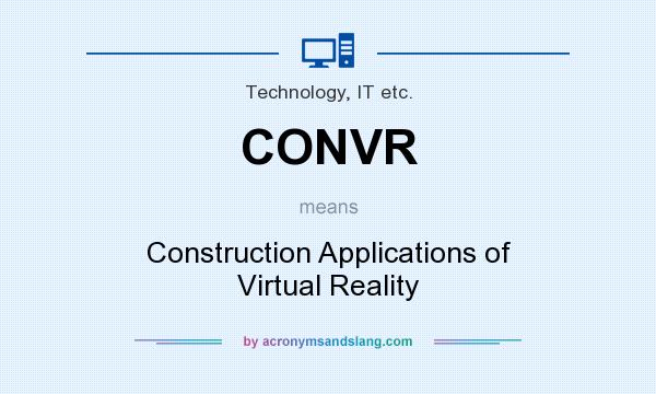 What does CONVR mean? It stands for Construction Applications of Virtual Reality