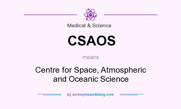 What does CSAOS mean? It stands for Centre for Space, Atmospheric and Oceanic Science