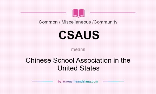 What does CSAUS mean? It stands for Chinese School Association in the United States