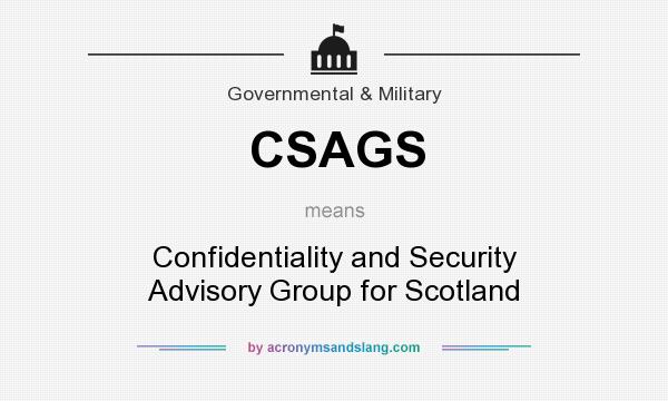 What does CSAGS mean? It stands for Confidentiality and Security Advisory Group for Scotland