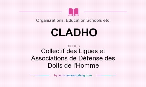 What does CLADHO mean? It stands for Collectif des Ligues et Associations de Défense des Doits de l`Homme
