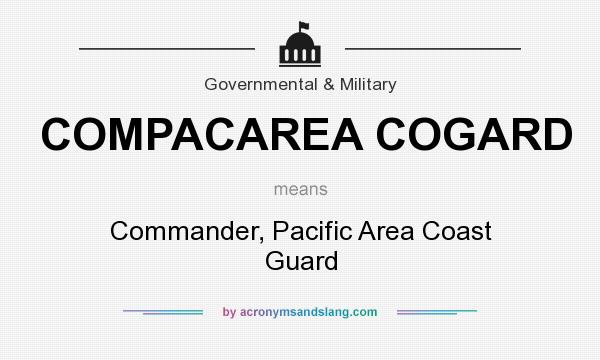What does COMPACAREA COGARD mean? It stands for Commander, Pacific Area Coast Guard