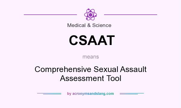 What does CSAAT mean? It stands for Comprehensive Sexual Assault Assessment Tool