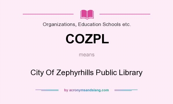 What does COZPL mean? It stands for City Of Zephyrhills Public Library