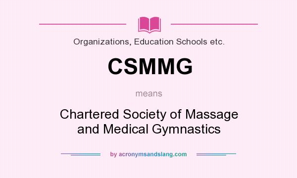 What does CSMMG mean? It stands for Chartered Society of Massage and Medical Gymnastics