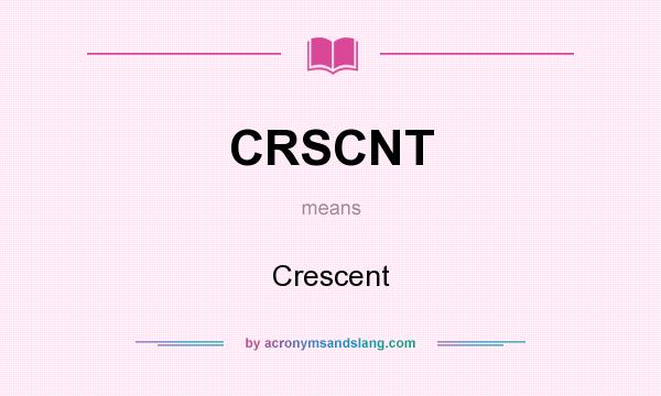 What does CRSCNT mean? It stands for Crescent