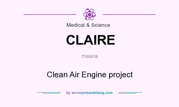 What does CLAIRE mean? It stands for Clean Air Engine project