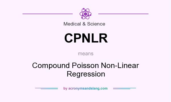 What does CPNLR mean? It stands for Compound Poisson Non-Linear Regression