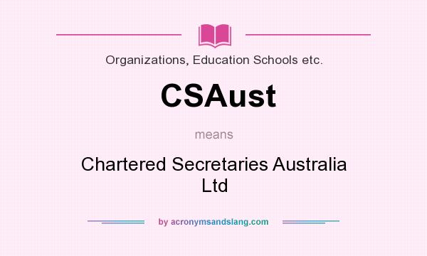 What does CSAust mean? It stands for Chartered Secretaries Australia Ltd