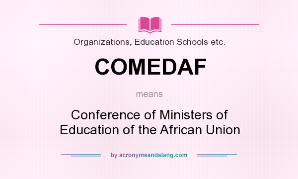 What does COMEDAF mean? It stands for Conference of Ministers of Education of the African Union
