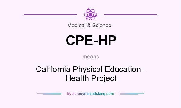 What does CPE-HP mean? It stands for California Physical Education - Health Project