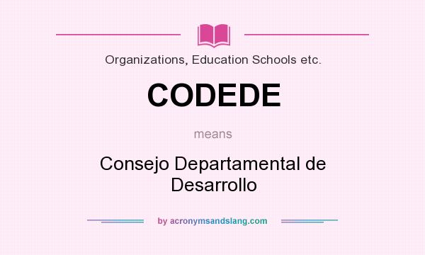 What does CODEDE mean? It stands for Consejo Departamental de Desarrollo