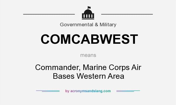 What does COMCABWEST mean? It stands for Commander, Marine Corps Air Bases Western Area