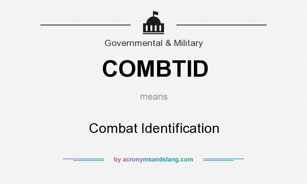 What does COMBTID mean? It stands for Combat Identification