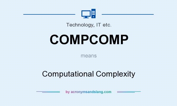 What does COMPCOMP mean? It stands for Computational Complexity
