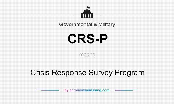 What does CRS-P mean? It stands for Crisis Response Survey Program