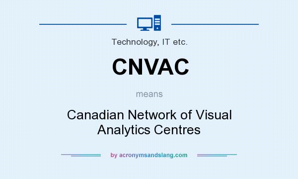 What does CNVAC mean? It stands for Canadian Network of Visual Analytics Centres