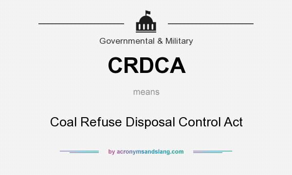 What does CRDCA mean? It stands for Coal Refuse Disposal Control Act