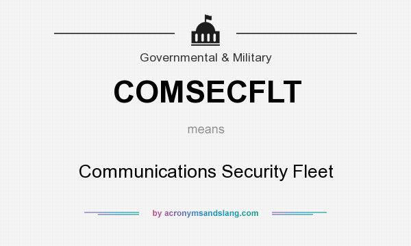 What does COMSECFLT mean? It stands for Communications Security Fleet