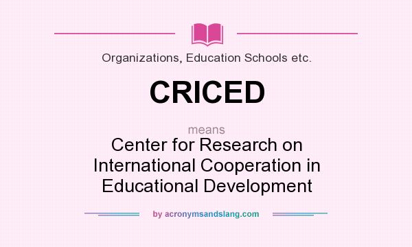 What does CRICED mean? It stands for Center for Research on International Cooperation in Educational Development