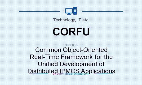 What does CORFU mean? It stands for Common Object-Oriented Real-Time Framework for the Unified Development of Distributed IPMCS Applications
