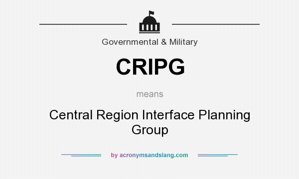 What does CRIPG mean? It stands for Central Region Interface Planning Group