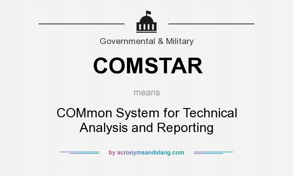 What does COMSTAR mean? It stands for COMmon System for Technical Analysis and Reporting