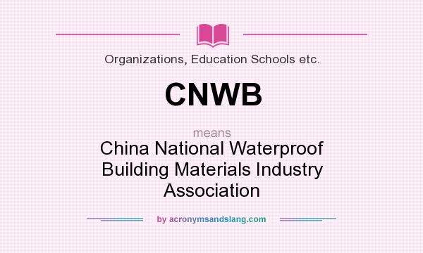 What does CNWB mean? It stands for China National Waterproof Building Materials Industry Association