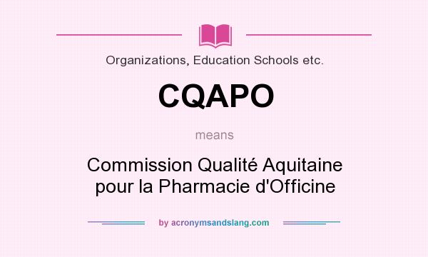 What does CQAPO mean? It stands for Commission Qualité Aquitaine pour la Pharmacie d`Officine