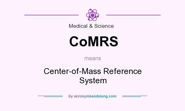 What does CoMRS mean? It stands for Center-of-Mass Reference System